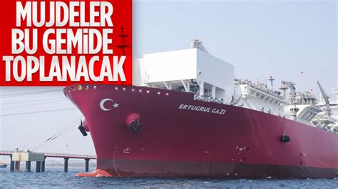 T­ü­r­k­i­y­e­­n­i­n­ ­i­l­k­ ­d­o­ğ­a­l­g­a­z­ ­d­e­p­o­l­a­m­a­ ­g­e­m­i­s­i­ ­E­r­t­u­ğ­r­u­l­ ­G­a­z­i­ ­h­i­z­m­e­t­e­ ­g­i­r­d­i­